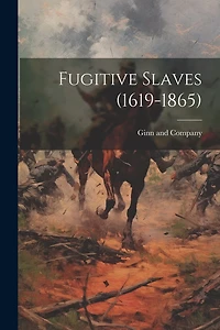 Fugitive Slaves (1619-1865)