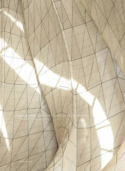 Embodied Light: The Bahá'í Temple Of South America