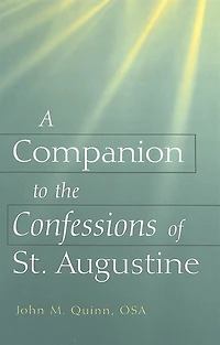 A Companion To The Confessions Of St. Augustine