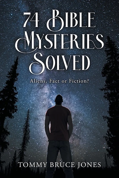 74 Bible Mysteries Solved: Aliens Fact or Fiction?