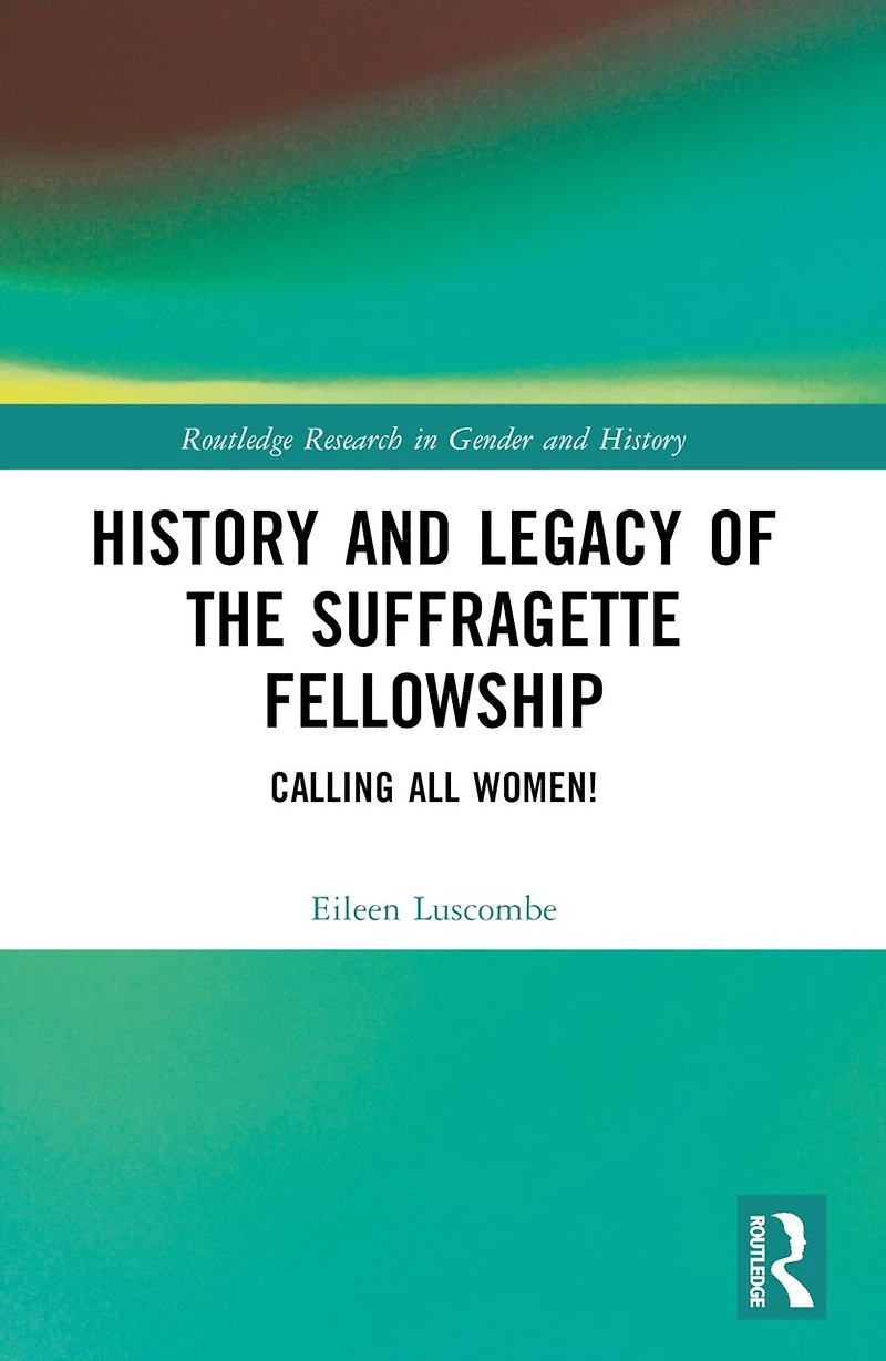 History and Legacy of the Suffragette Fellowship: Calling all Women!