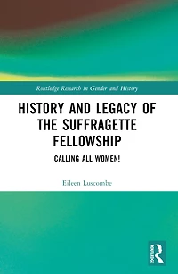 History and Legacy of the Suffragette Fellowship: Calling all Women!