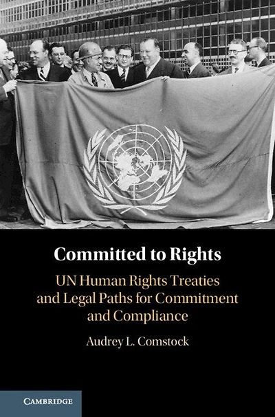 Committed to Rights: Volume 1: UN Human Rights Treaties and Legal Paths for Commitment Compliance