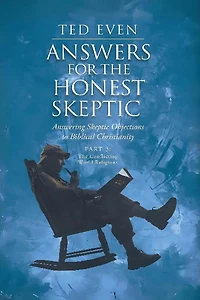 Answers for the Honest Skeptic Part 3: The Conflicting World Religions