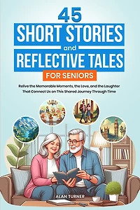 45 Short Stories and Reflective Tales for Seniors
