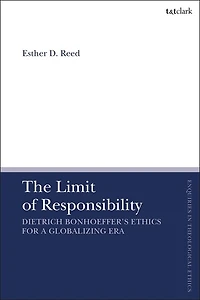 The Limit Of Responsibility: Dietrich Bonhoeffer's Ethics For A Globalizing Era