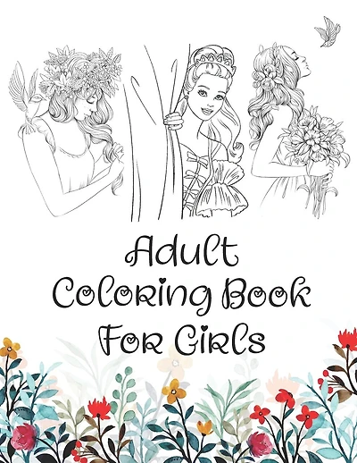 Adult Coloring Book For Girls: A Positive Adult Coloring Book For Girls All Ages To Inspire Hours of Fun, Cute Modern Design Styles.