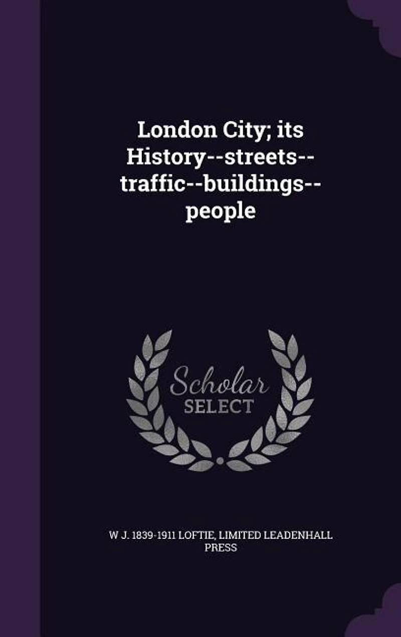 London City; its History--streets--traffic--buildings--people