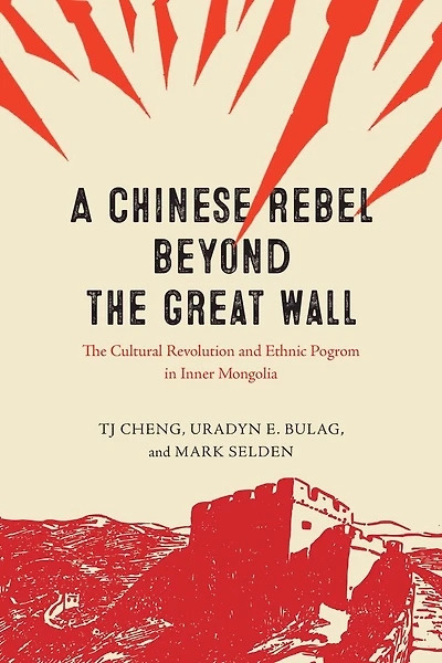 A Chinese Rebel beyond The Great Wall: Cultural Revolution and Ethnic Pogrom Inner Mongolia