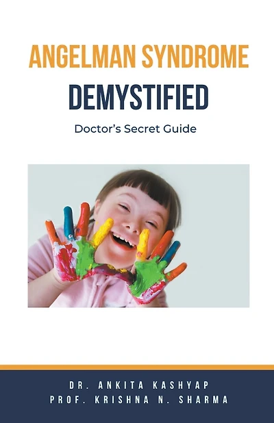 Angelman Syndrome Demystified: Doctor's Secret Guide