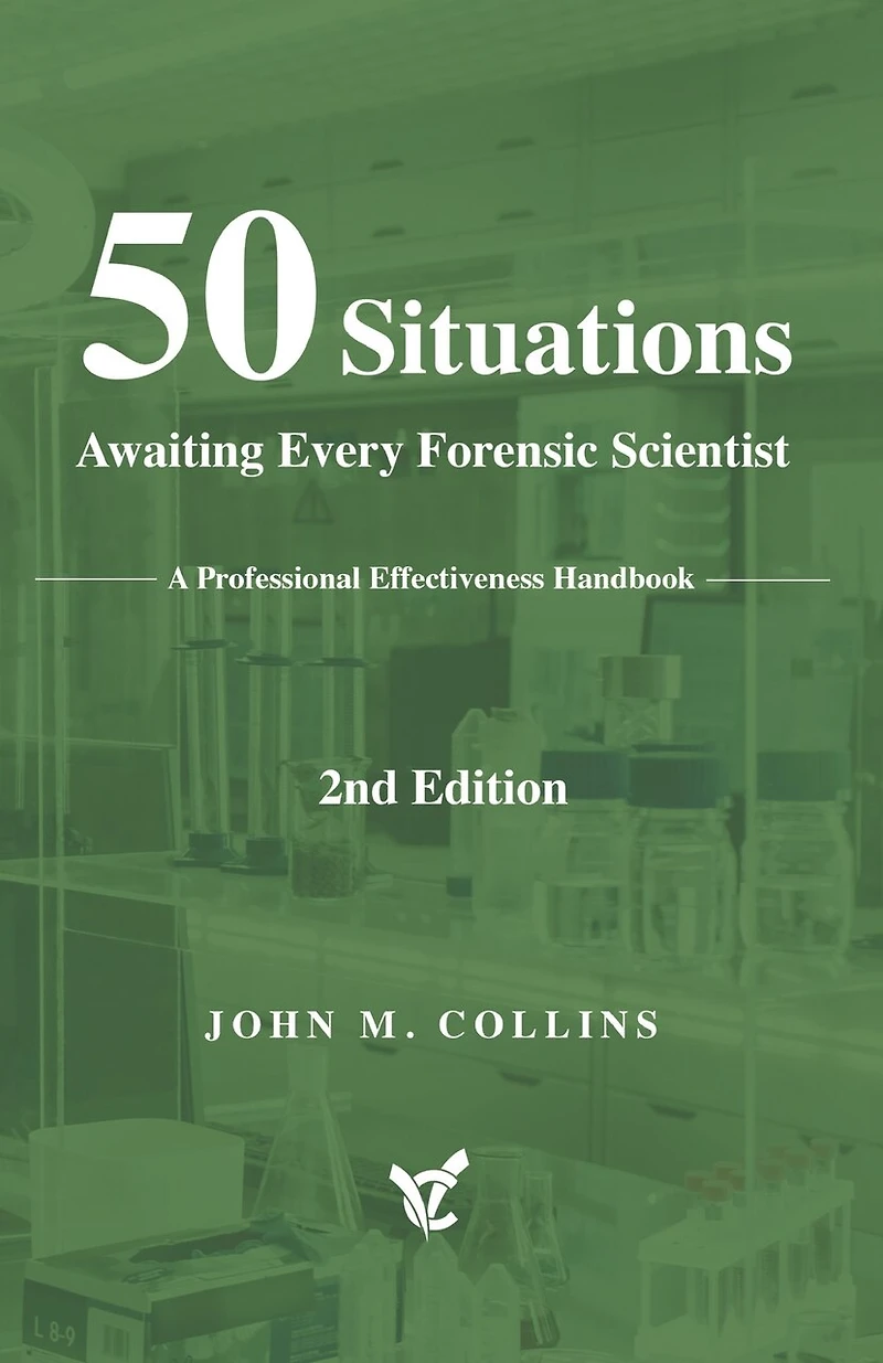 50 Situations Awaiting Every Forensic Scientist: A Professional Effectiveness Handbook