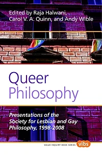Queer Philosophy: Presentations of the Society for Lesbian and Gay Philosophy, 1998-2008