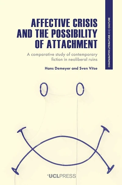 Affective Crisis and the Possibility of Attachment: A Comparative Study Contemporary Fiction Neoliberal Ruins