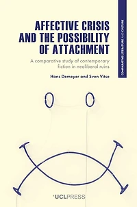 Affective Crisis and the Possibility of Attachment: A Comparative Study Contemporary Fiction Neoliberal Ruins