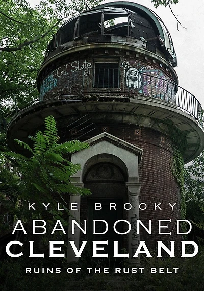 Abandoned Cleveland: Ruins of the Rust Belt