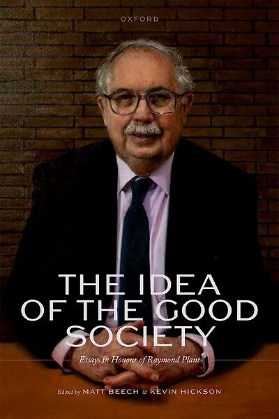 the Idea of Good Society: Essays Honour Raymond Plant