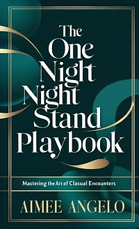 The One Night Stand Playbook: Mastering the Art of Casual Encounters