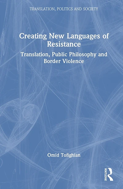 Creating New Languages of Resistance: Translation, Public Philosophy and Border Violence