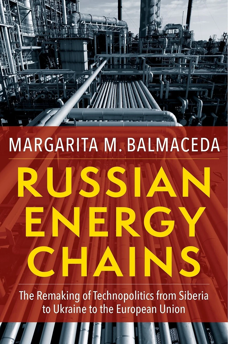 Russian Energy Chains: The Remaking Of Technopolitics From Siberia To Ukraine European Union