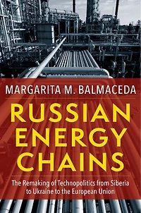 Russian Energy Chains: The Remaking Of Technopolitics From Siberia To Ukraine European Union