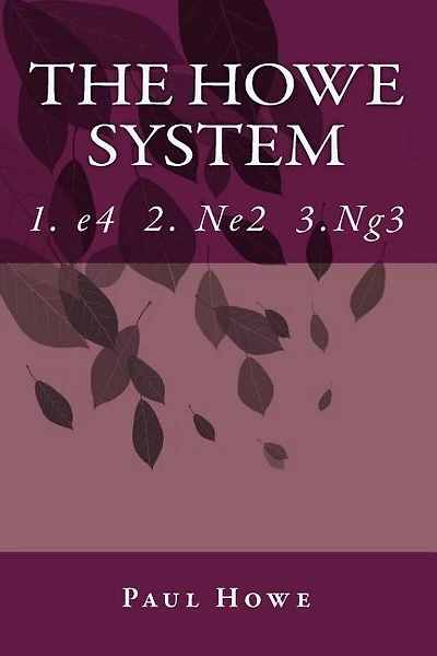 The Howe System: A Unique Chess Opening