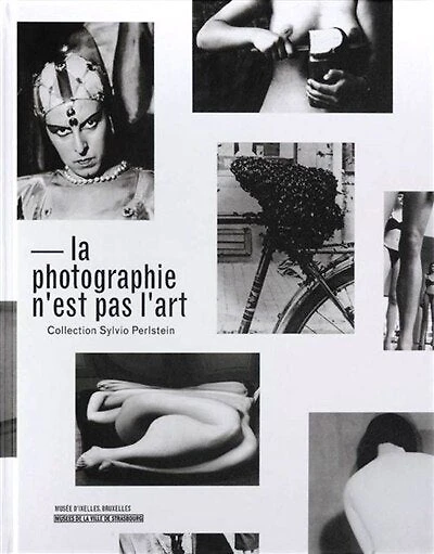 La photographie n'est pas l'art: collection Silvio Perlstein