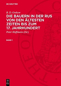 B. D. Grekow: Die Bauern in der Rus von den ältesten Zeiten bis zum 17. Jahrhundert. Band 1