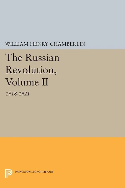 the Russian Revolution, Volume II: 1918-1921: From Civil War to Consolidation of Power