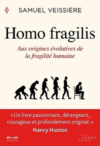 Homo Fragilis: Aux origines évolutives de la fragilité humaine