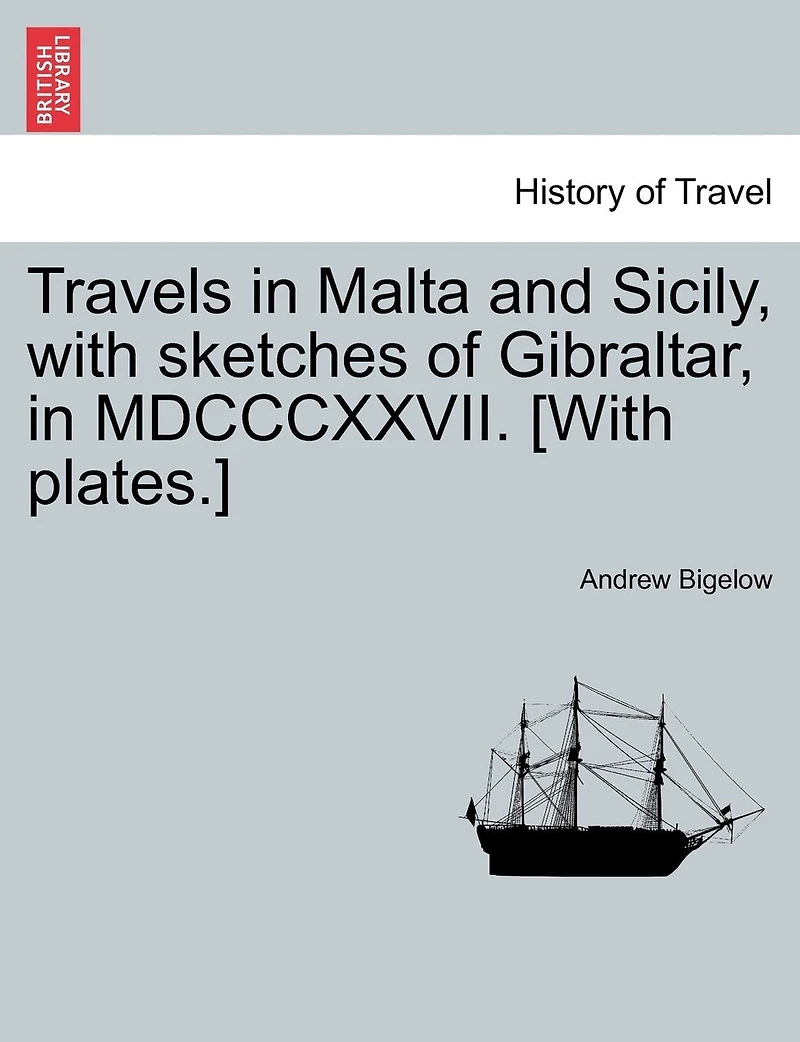 Travels Malta And Sicily: With Sketches Of Gibraltar, Mdcccxxvii