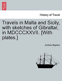 Travels Malta And Sicily: With Sketches Of Gibraltar, Mdcccxxvii