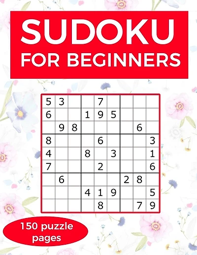 Sudoku for Beginners: A collection of sudoku puzzles for beginners to learn how to play from easy to advanced level - perfect valentine gift for 7, 8, 9 10 years old activities