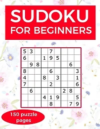 Sudoku for Beginners: A collection of sudoku puzzles for beginners to learn how to play from easy to advanced level - perfect valentine gift for 7, 8, 9 10 years old activities