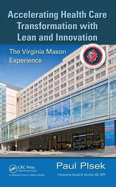 Accelerating Health Care Transformation with Lean and Innovation: The Virginia Mason Experience