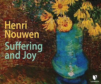 Henri Nouwen On Suffering And Joy