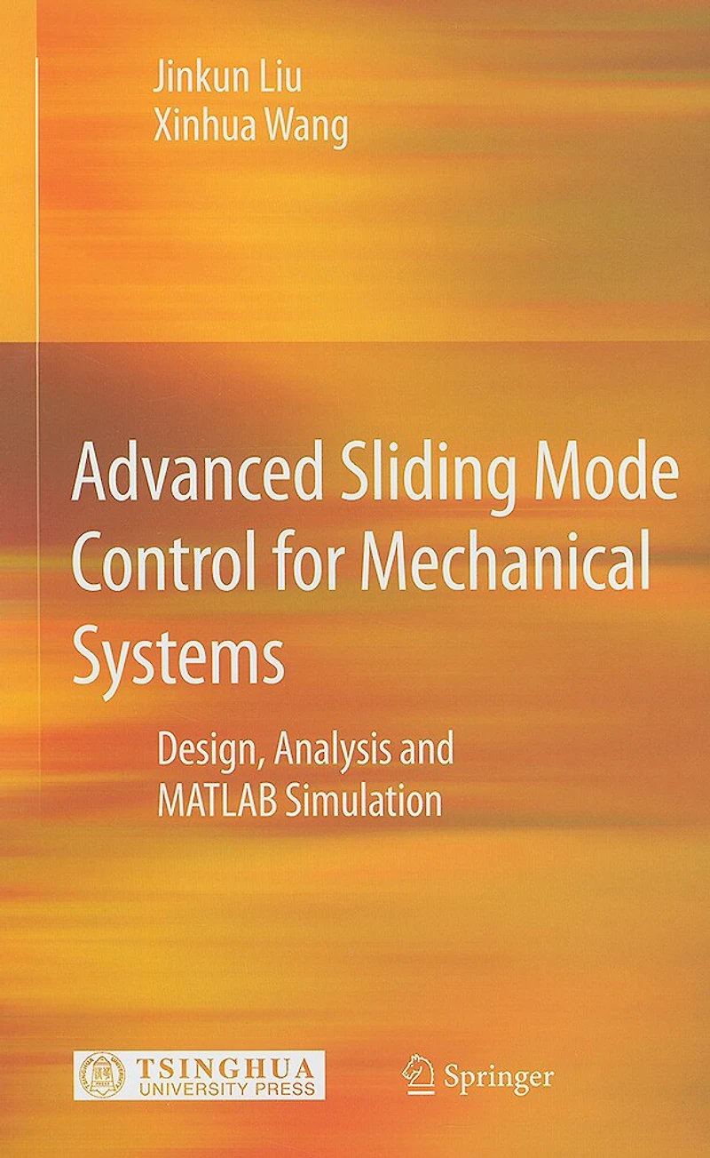 Advanced Sliding Mode Control for Mechanical Systems: Design, Analysis and MATLAB Simulation