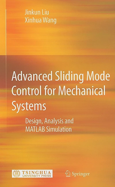 Advanced Sliding Mode Control for Mechanical Systems: Design, Analysis and MATLAB Simulation
