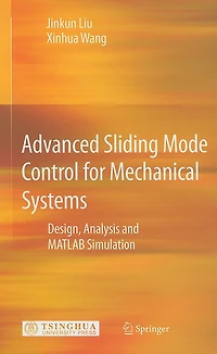 Advanced Sliding Mode Control for Mechanical Systems: Design, Analysis and MATLAB Simulation