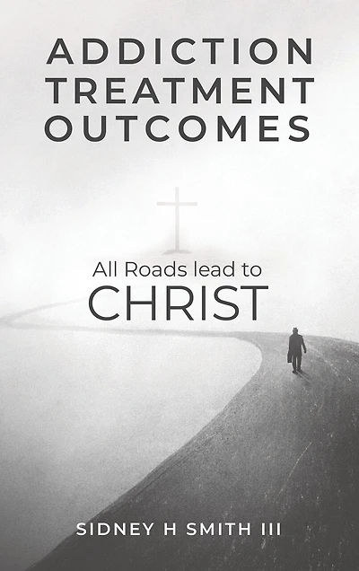 Addiction Treatment Outcomes: All Roads Lead to CHRIST