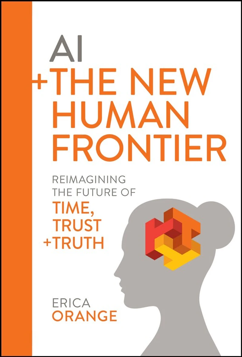 AI + the New Human Frontier: Reimagining Future of Time, Trust Truth