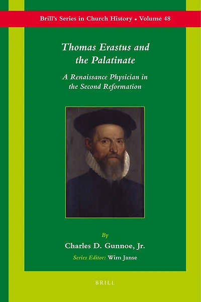 Thomas Erastus and the Palatinate: A Renaissance Physician in the Second Reformation