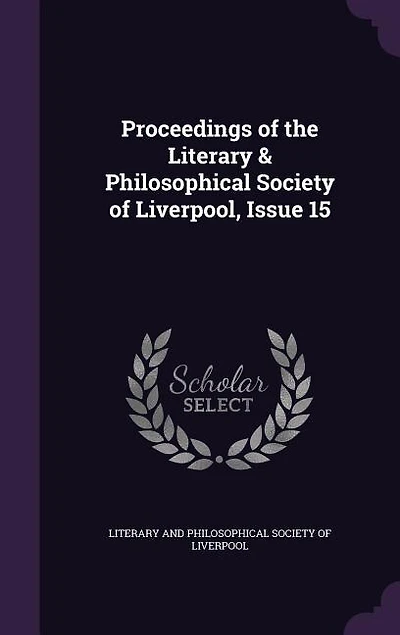 Proceedings of the Literary & Philosophical Society of Liverpool, Issue 15