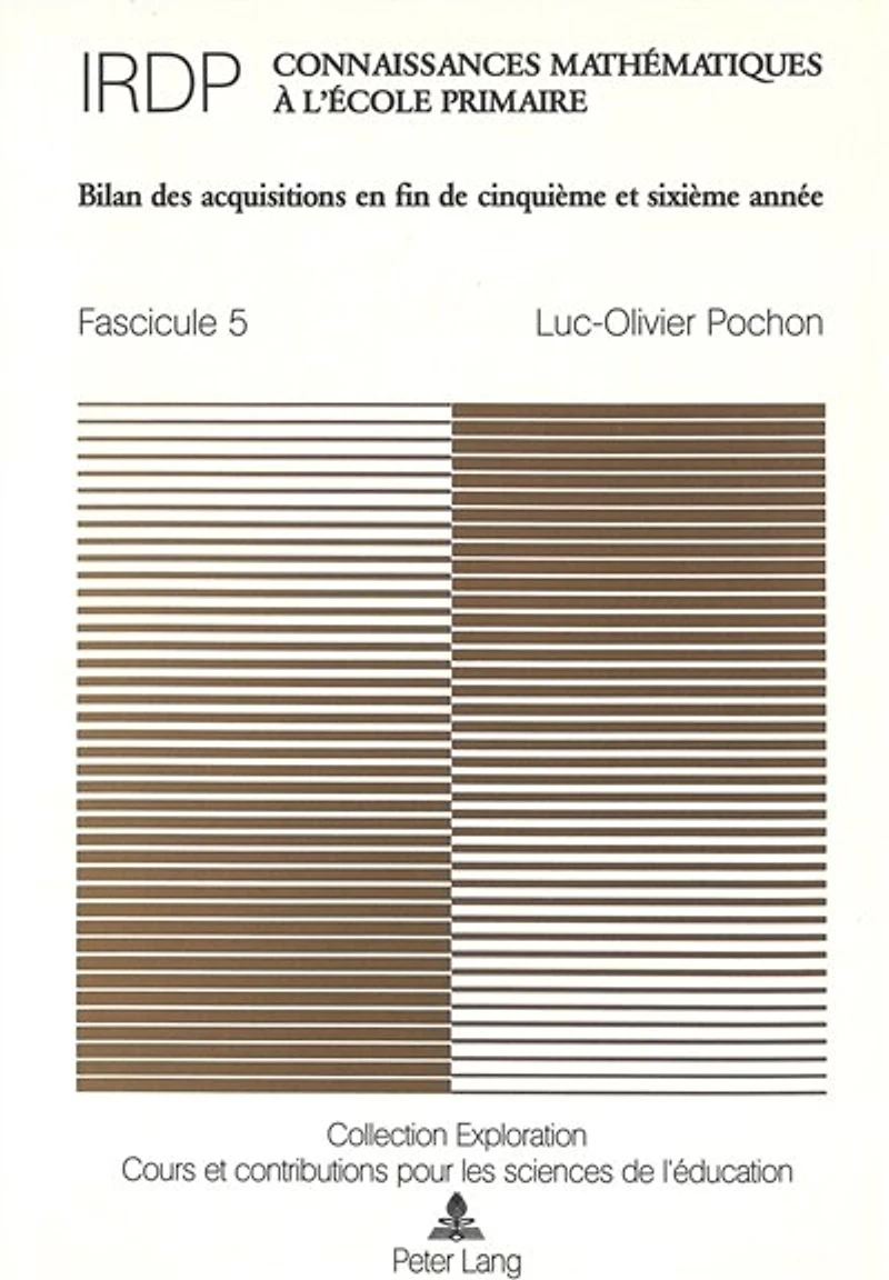 Connaissances math�matiques � l'�cole primaire: Fascicule 5 : Bilan des acquisitions en fin de cinqui�me et sixi�me ann�e. Sous la direction de l'Institut romand de recherches et de documentation p�dagogiques (IRDP)