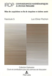 Connaissances math�matiques � l'�cole primaire: Fascicule 5 : Bilan des acquisitions en fin de cinqui�me et sixi�me ann�e. Sous la direction de l'Institut romand de recherches et de documentation p�dagogiques (IRDP)