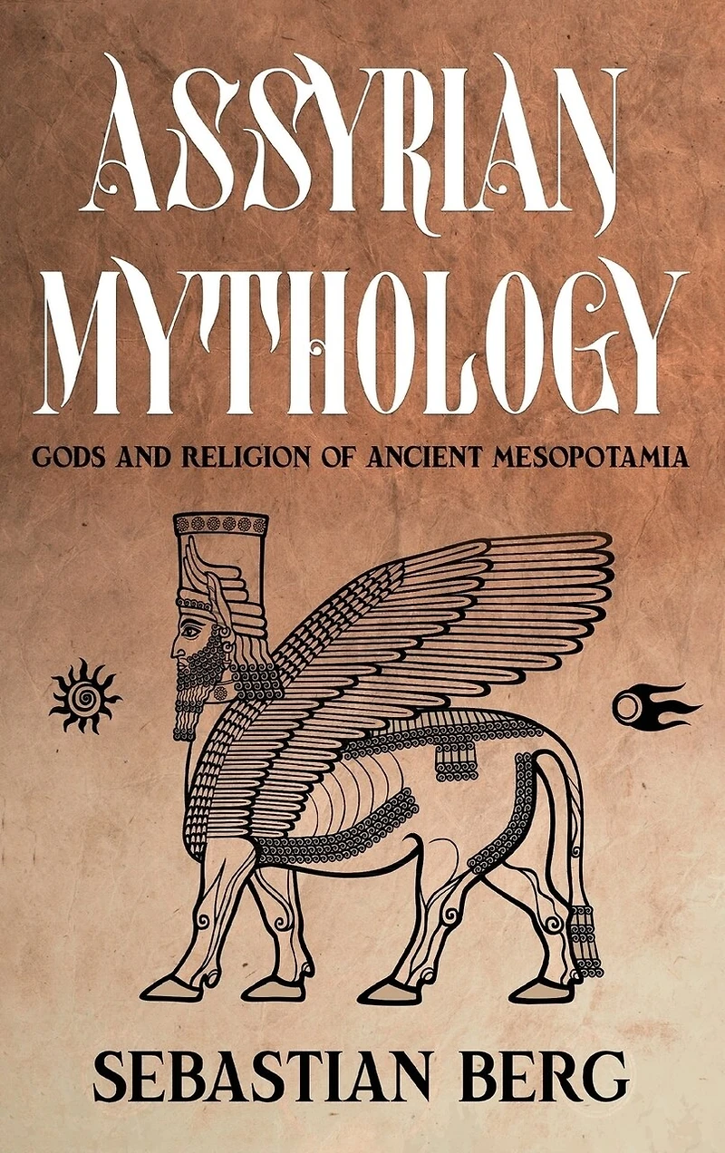 Assyrian Mythology: Gods and Religion of Ancient Mesopotamia