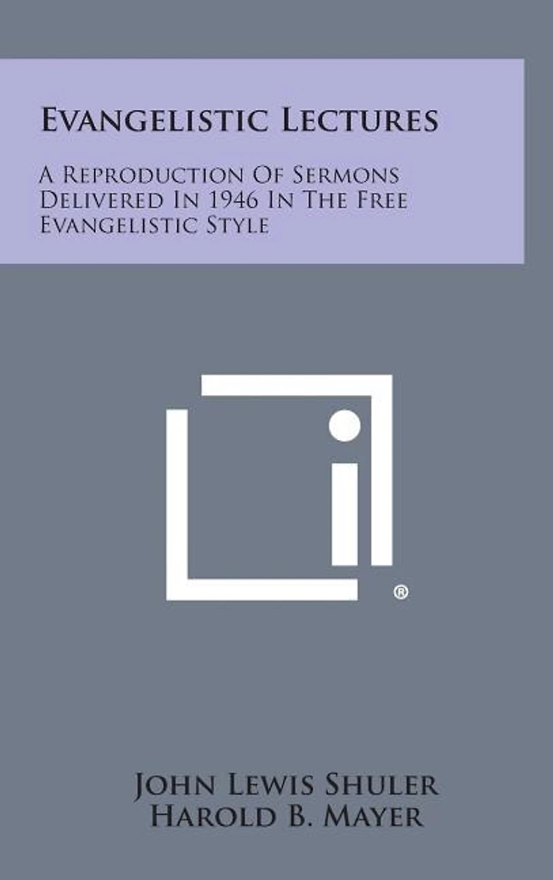 Evangelistic Lectures: A Reproduction of Sermons Delivered in 1946 in the Free Evangelistic Style
