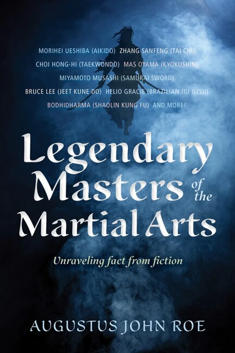Legendary Masters of the Martial Arts: Unraveling Fact from Fiction
