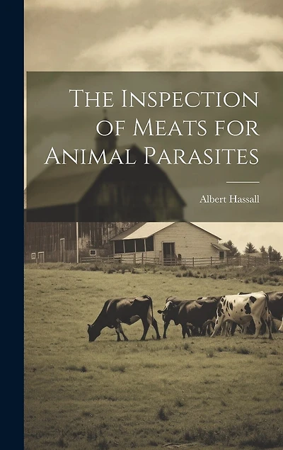 The Inspection of Meats for Animal Parasites