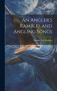 An Angler's Rambles and Angling Songs