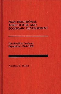 Non-Traditional Agriculture and Economic Development: The Brazilian Soybean Expansion, 1964-1982